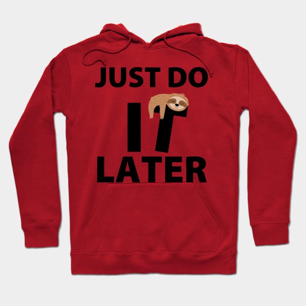 Just do it later Hoodie by Kencur